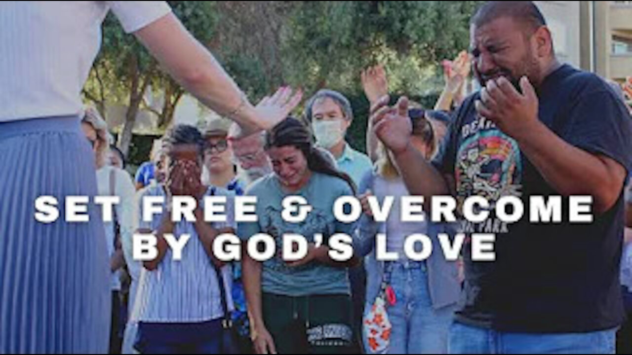 SET FREE AND OVERCOME BY GOD'S LOVE