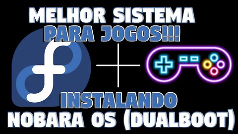 MELHOR Sistema PARA JOGOS!!! Tutorial Nobara OS (DUAL BOOT)