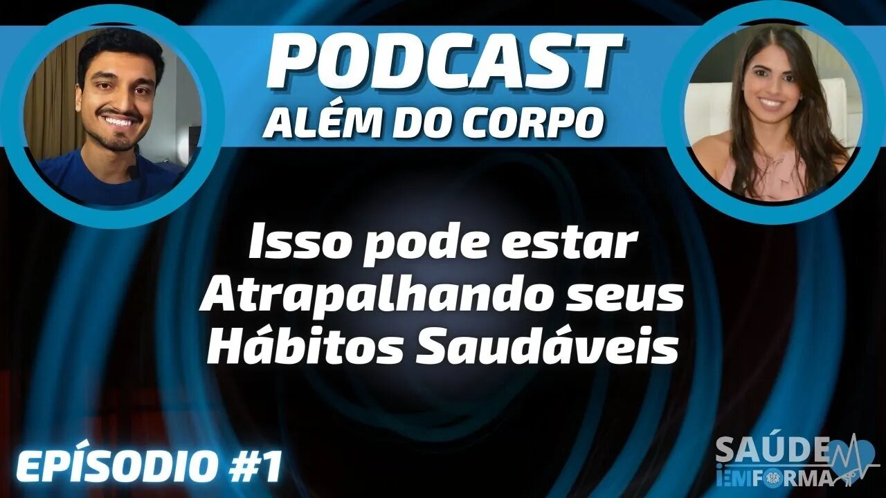 Eu SEI da IMPORTÂNCIA do Exercício Físico, Por que NÃO Consigo PRATICAR? POCAST🎙ALÉM DO CORPO #1