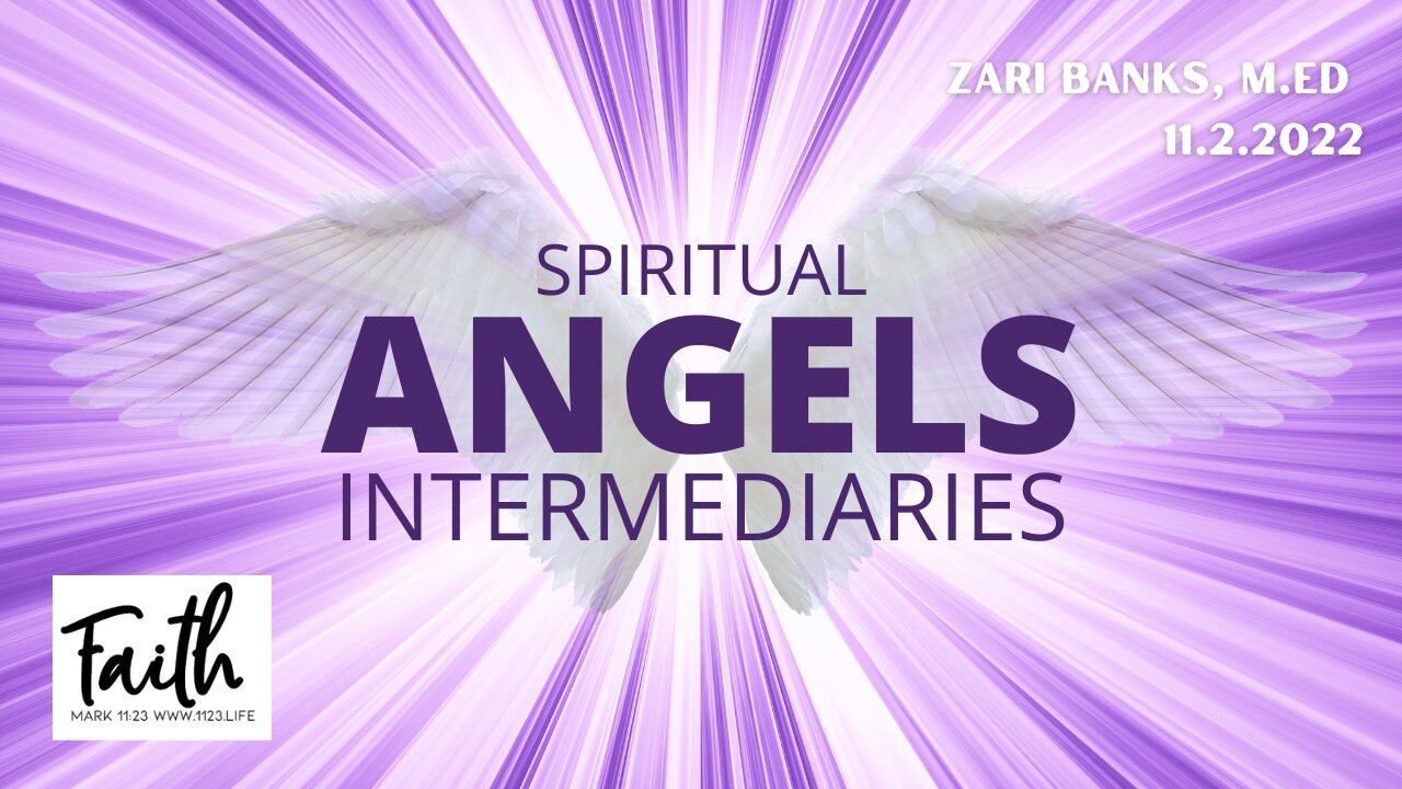 Angels: Spiritual Intermediaries | Zari Banks, M.Ed | Nov. 2, 2022 - 1123