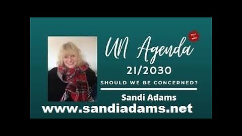 Sandi Adams Agenda 21 and 2030 Occult Oligarchy's Doomed Plan For World Domination