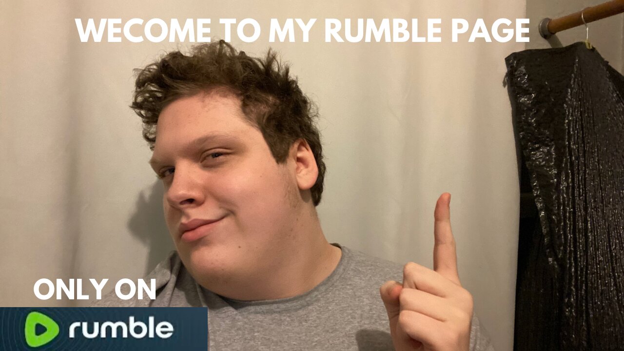 Welcome To My Rumble Page