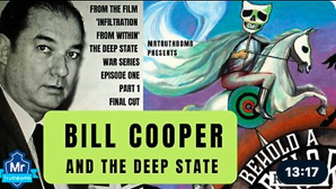 BILL COOPER AND THE DEEP STATE - INFILTRATION FROM WITHIN - PART 1