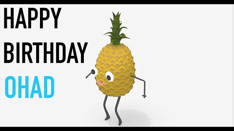 Happy Birthday OHAD! - PINEAPPLE Birthday Song