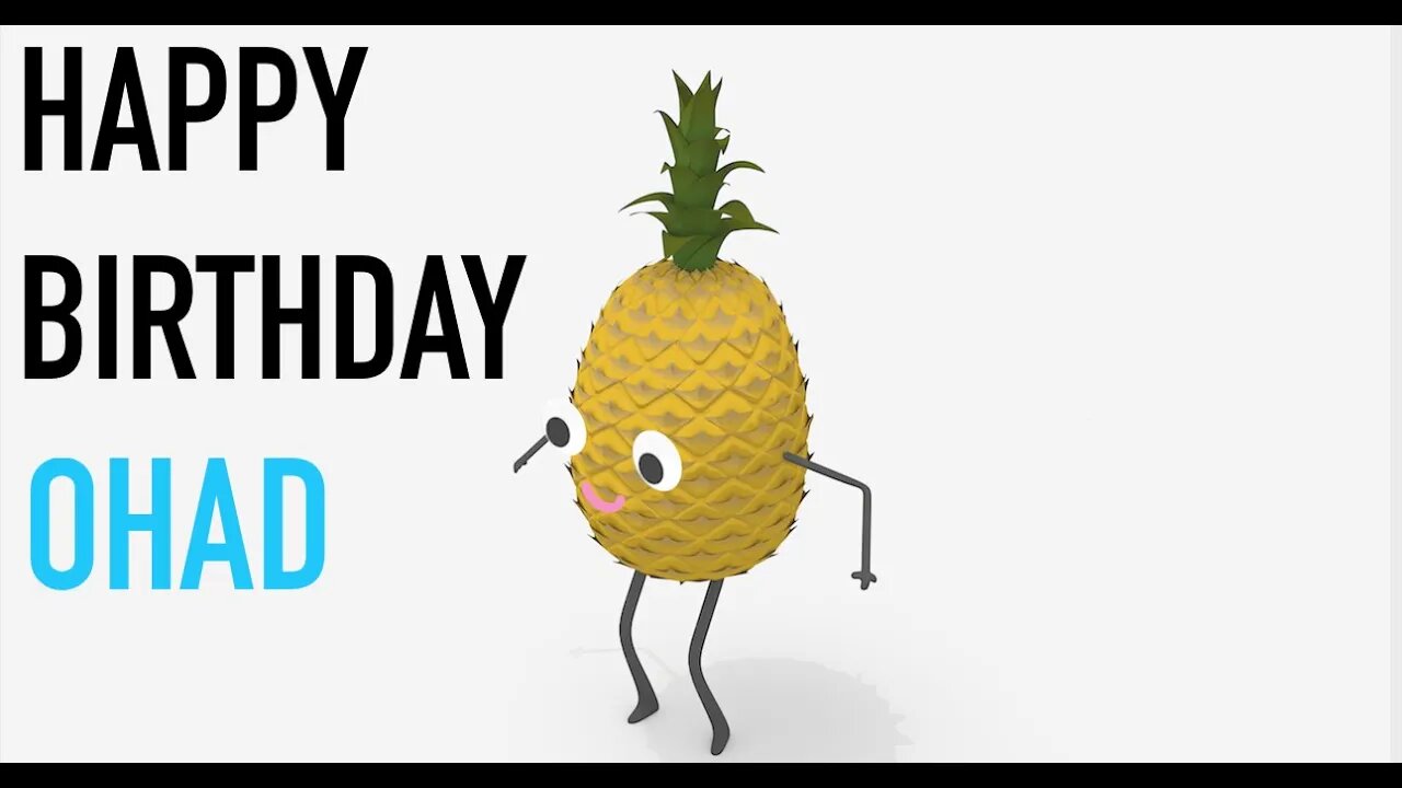 Happy Birthday OHAD! - PINEAPPLE Birthday Song