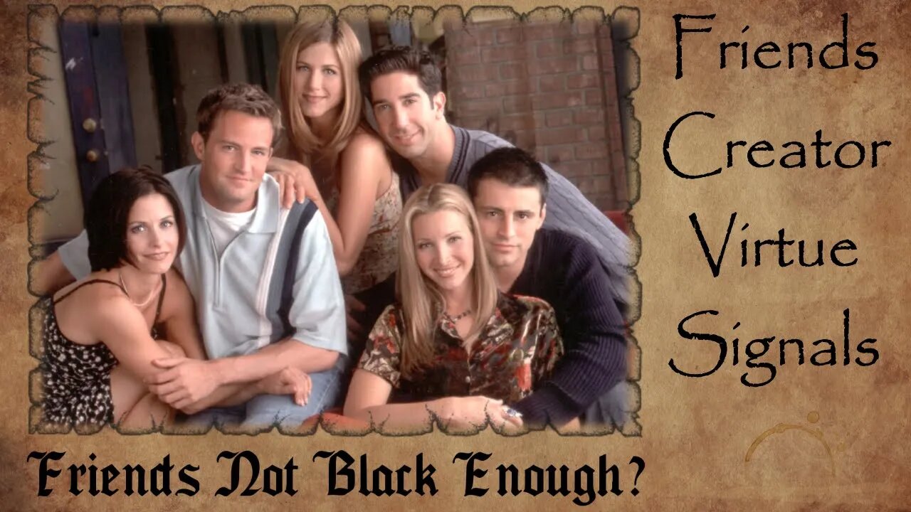 Friends Not BLACK Enough? | Friends Creator VIRTUE SIGNALS