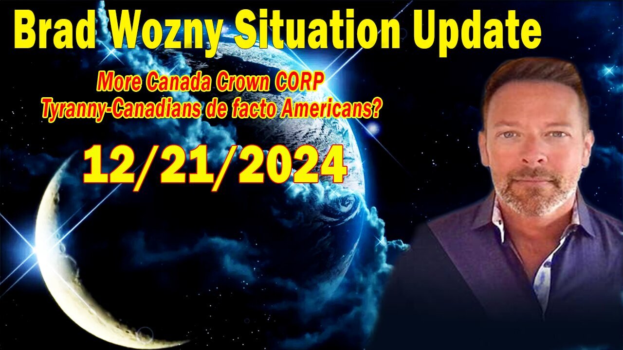 Brad Wozny Update Dec 21: "More Canada Crown CORP Tyranny-Canadians de facto Americans?"