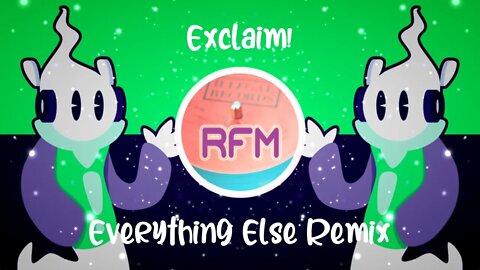 Everything Else Remix - Exclaim! - Royalty Free Music RFM2K