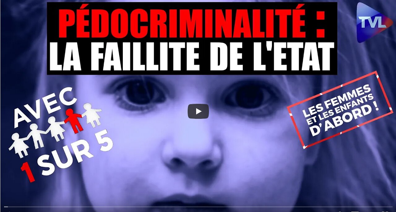 Pédocriminalité la faillite de lEtat - Les Femmes et les Enfants dabord ! - TVL