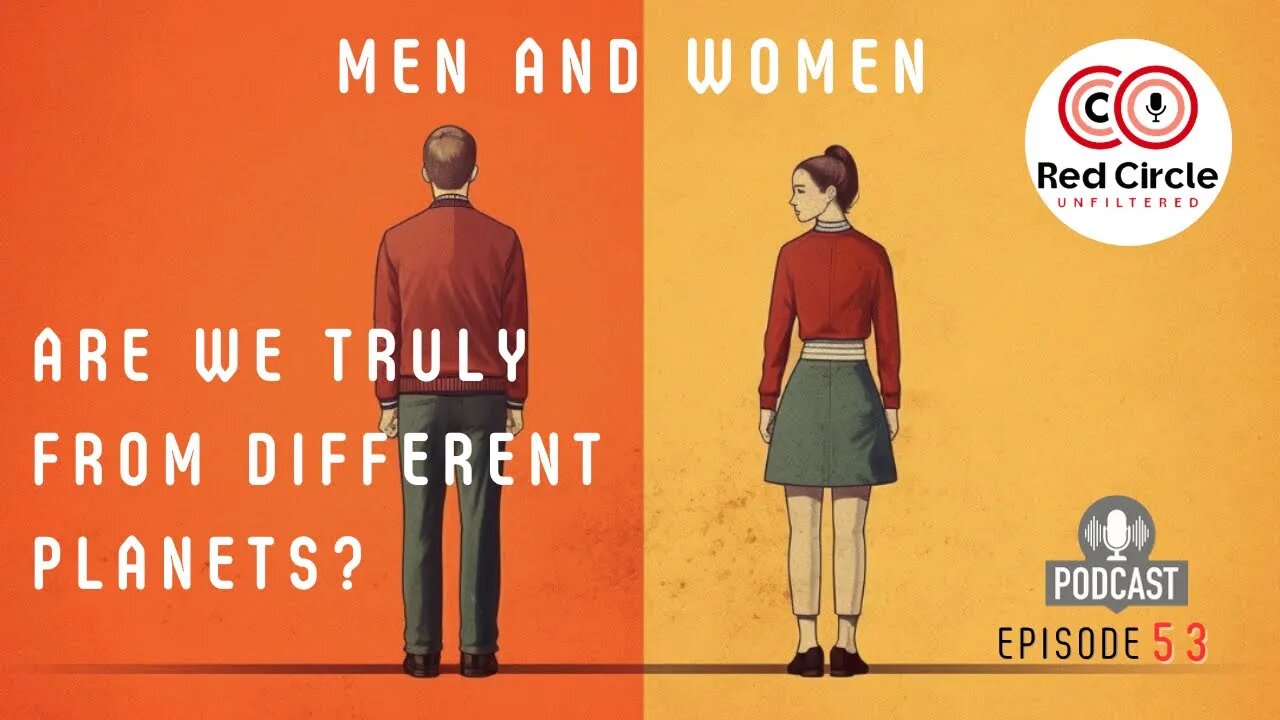 Men and Women: Are We Truly from Different planets? | The Red Circle Podcast (Episode 53)