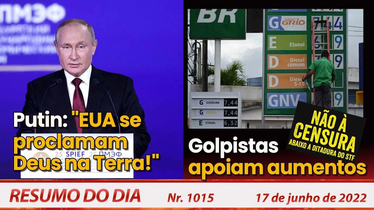 Putin: "EUA se proclamam Deus na Terra!". Golpistas apoiam aumentos - Resumo do Dia Nº1015 - 17/6/22