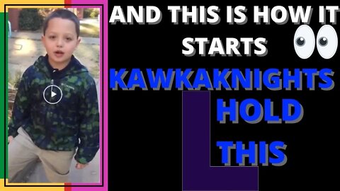 |NEWS| KawKaKnights These Are You Kids/It Starts At Home 🤷🏿‍♂️