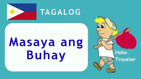 Life is Good Said in Tagalog the Language of Philippines