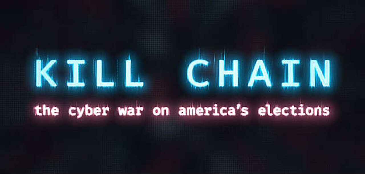 Kill Chain - The Cyber War in American Elections 2020