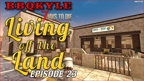 7 Days to Die - Living off the Land: Ep 23