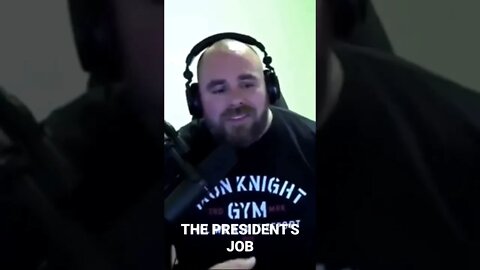 The President's Job. it really shouldn't be that hard to understand.