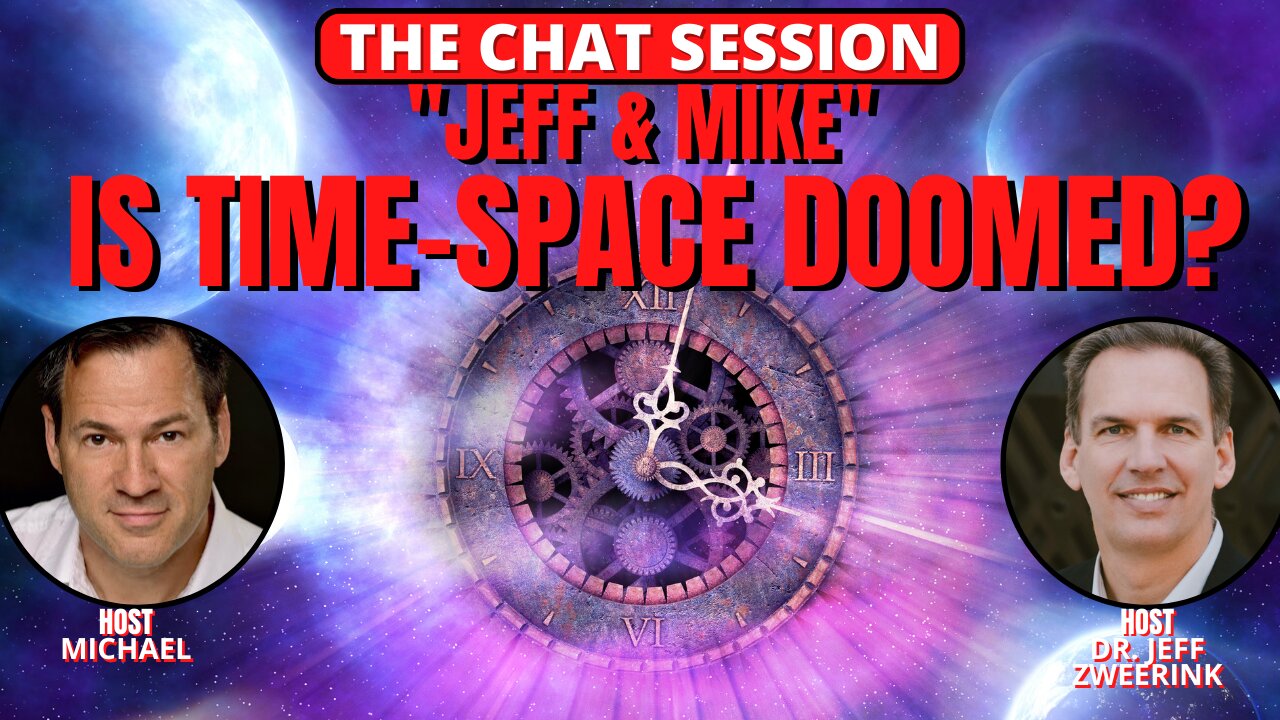 IS TIME-SPACE DOOMED? JEFF & MIKE | THE CHAT SESSION