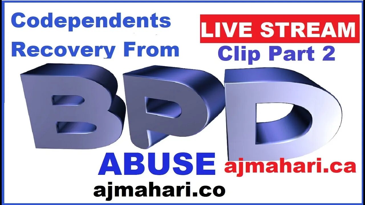 Borderline Personality Abuse and Codependents Healing Live Stream Clip Part 2 | A.J. Mahari