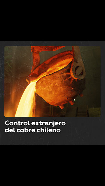 ¿Por qué y quién controla el cobre en Chile?