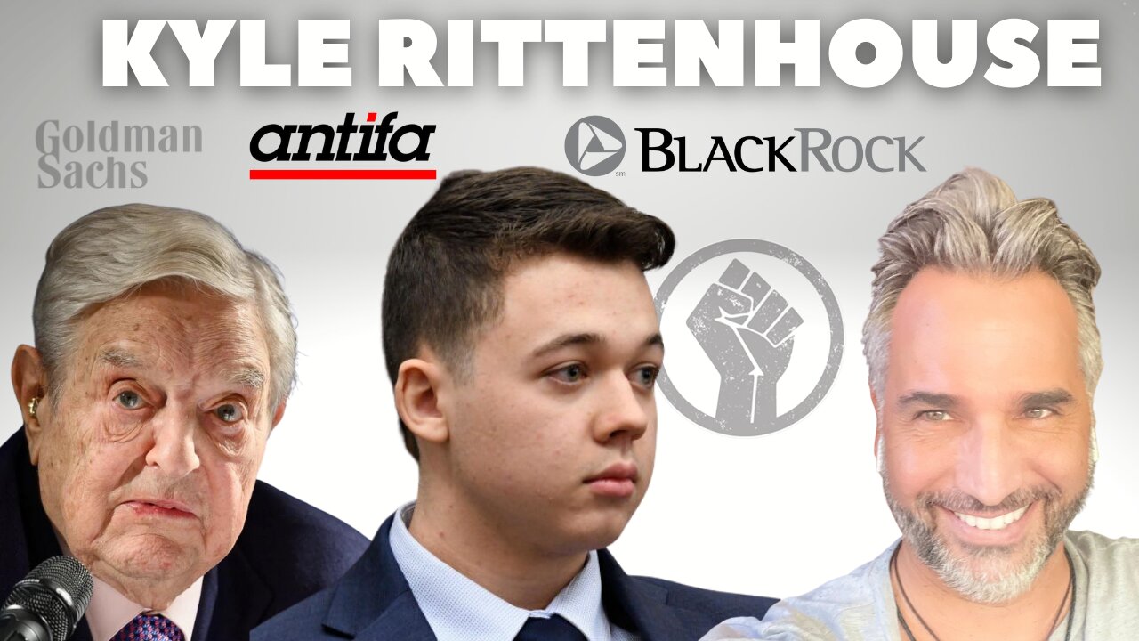 L’AFFAIRE KYLE RITTENHOUSE GEORGES SOROS, BLM, BLACKROCK, GOLDMAN SACHS #kylerittenhouse