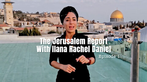 'The Jerusalem Report' With Ilana Rachel Daniel - Episode 1