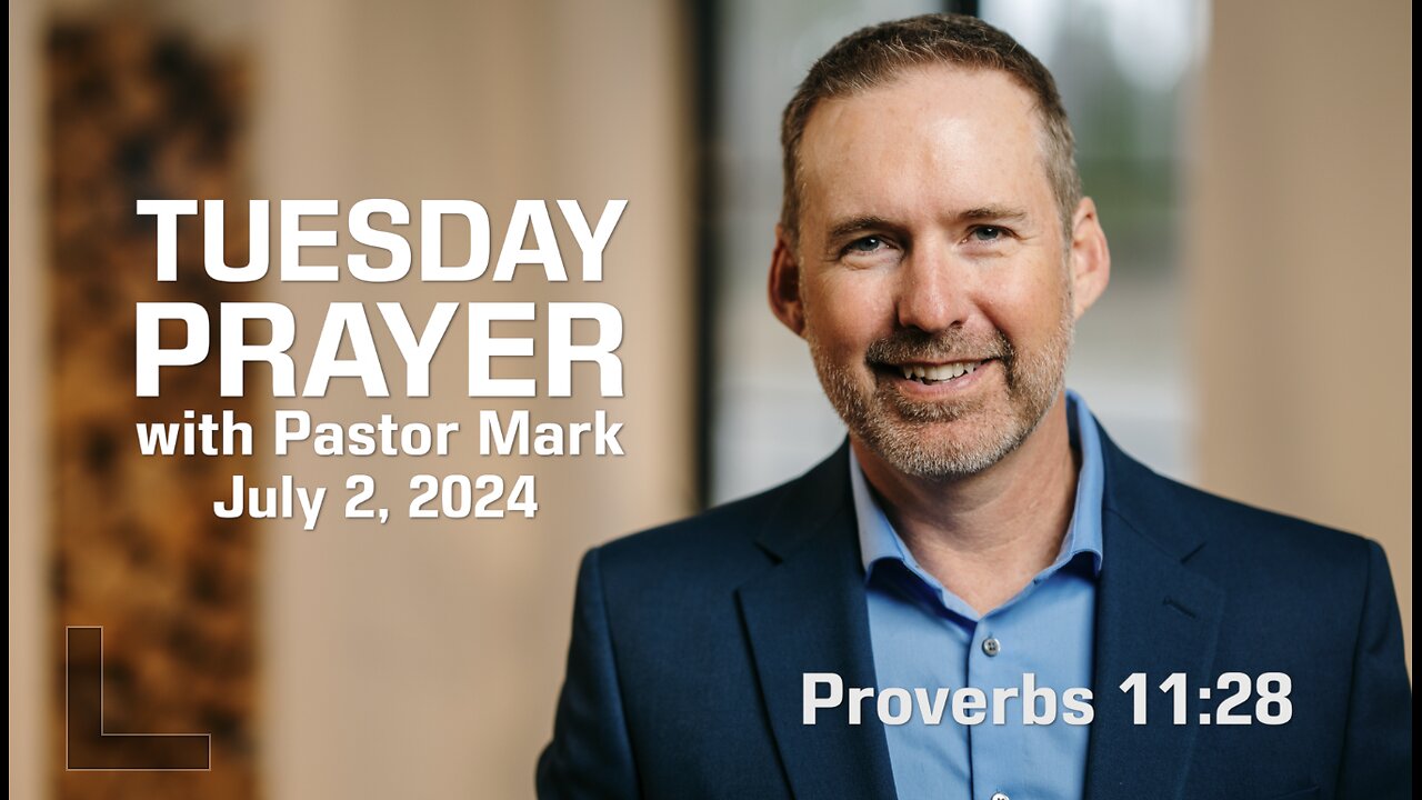 Tuesday Prayer with Pastor Mark (7/2/24)