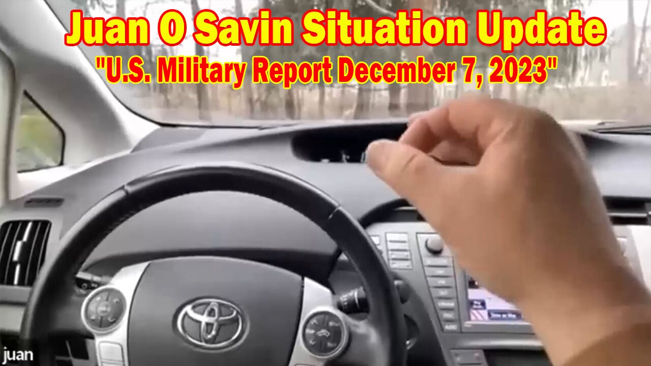 Juan O Savin Situation Update: "U.S. Military Report December 7, 2023"