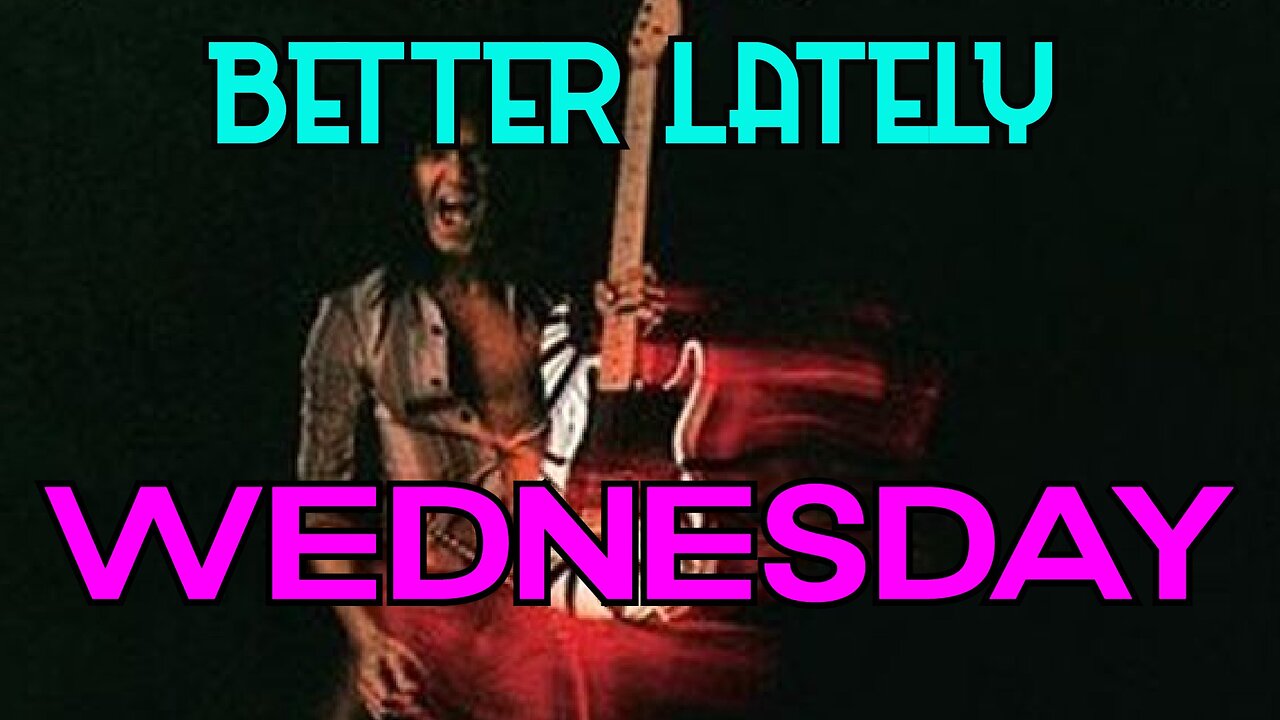 Better Lately - Wednesday