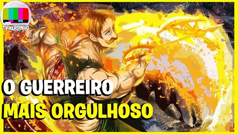 O PERSONAGEM MAIS ORGULHOSO DA HISTORIA DOS ANIMES (ESCANOR O PECADO DO LEÃO DO ORGULHO)