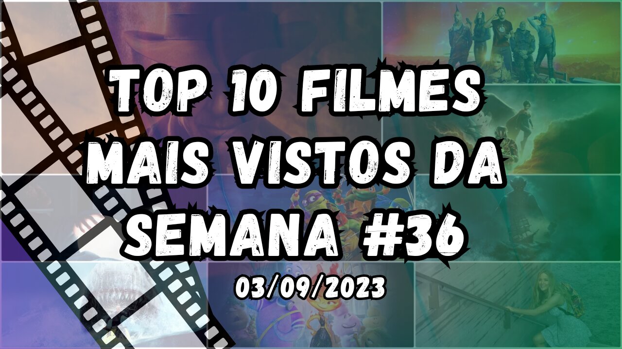 Top 10 filmes mais vistos da semana #36