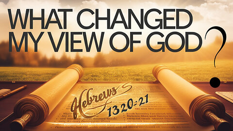 What Changed My View of GOD?