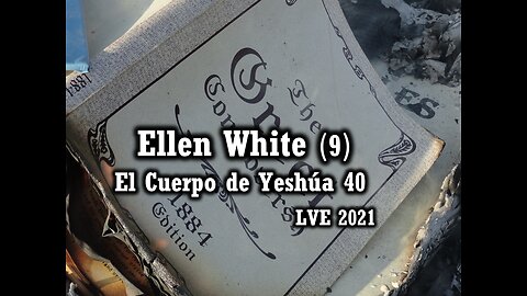 El Cuerpo de Yeshúa 40 - Ellen White 9