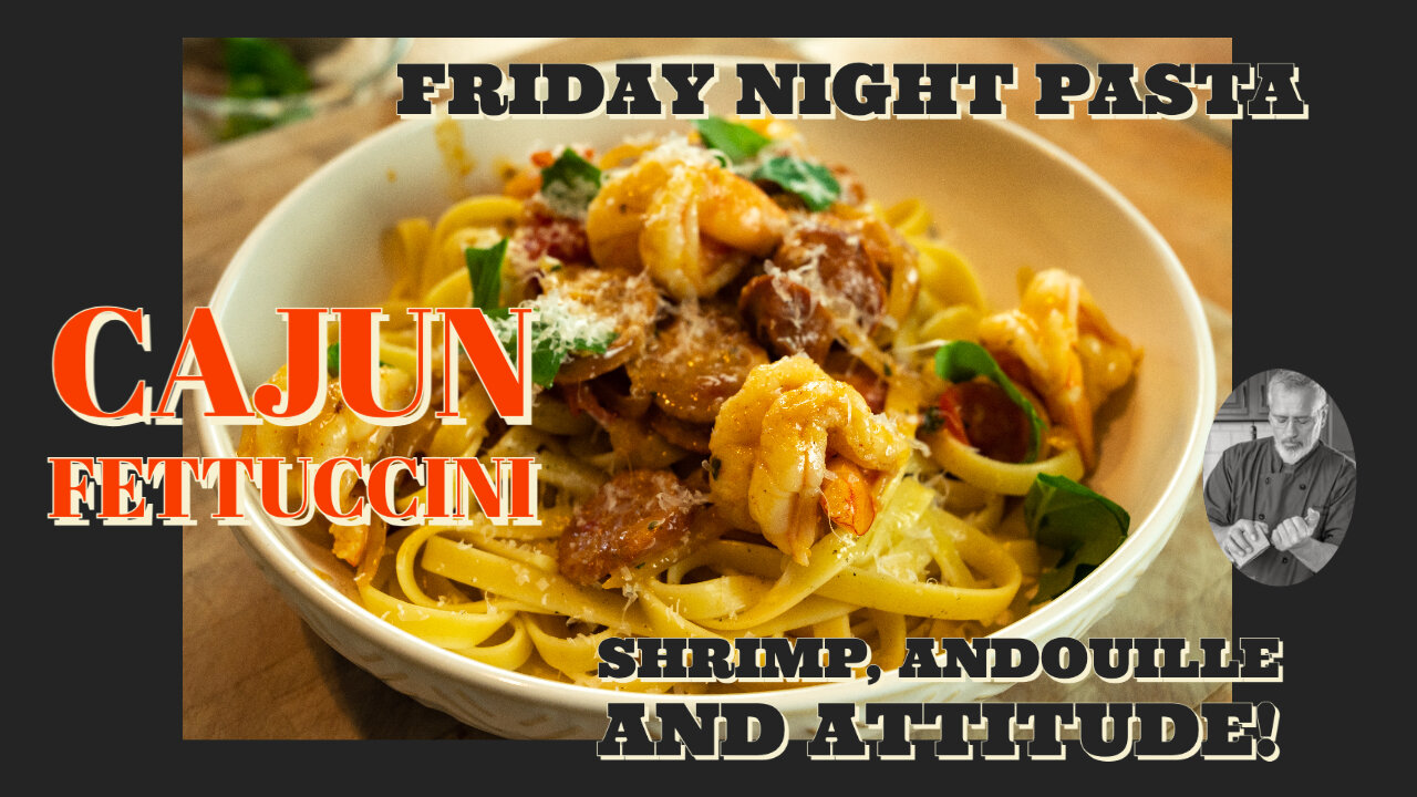 Shrimp, Andouille & Fettuccini a a dash of Cajun Sass, Friday Night Pasta #2 | Chef Terry