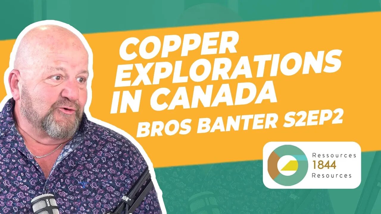 Invercio | Bros Banter S2EP2: 1844 Resources: Copper explorations