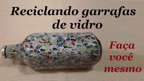 MOSAICO - GARRAFA DE VIDRO DECORADA COM PASTILHAS DE VIDRO @lucibuzo ​