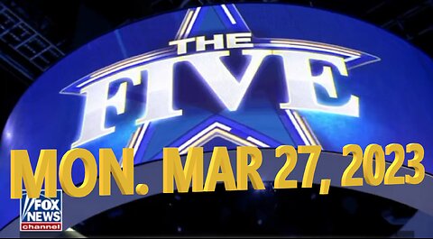 The Five 03-27-2023