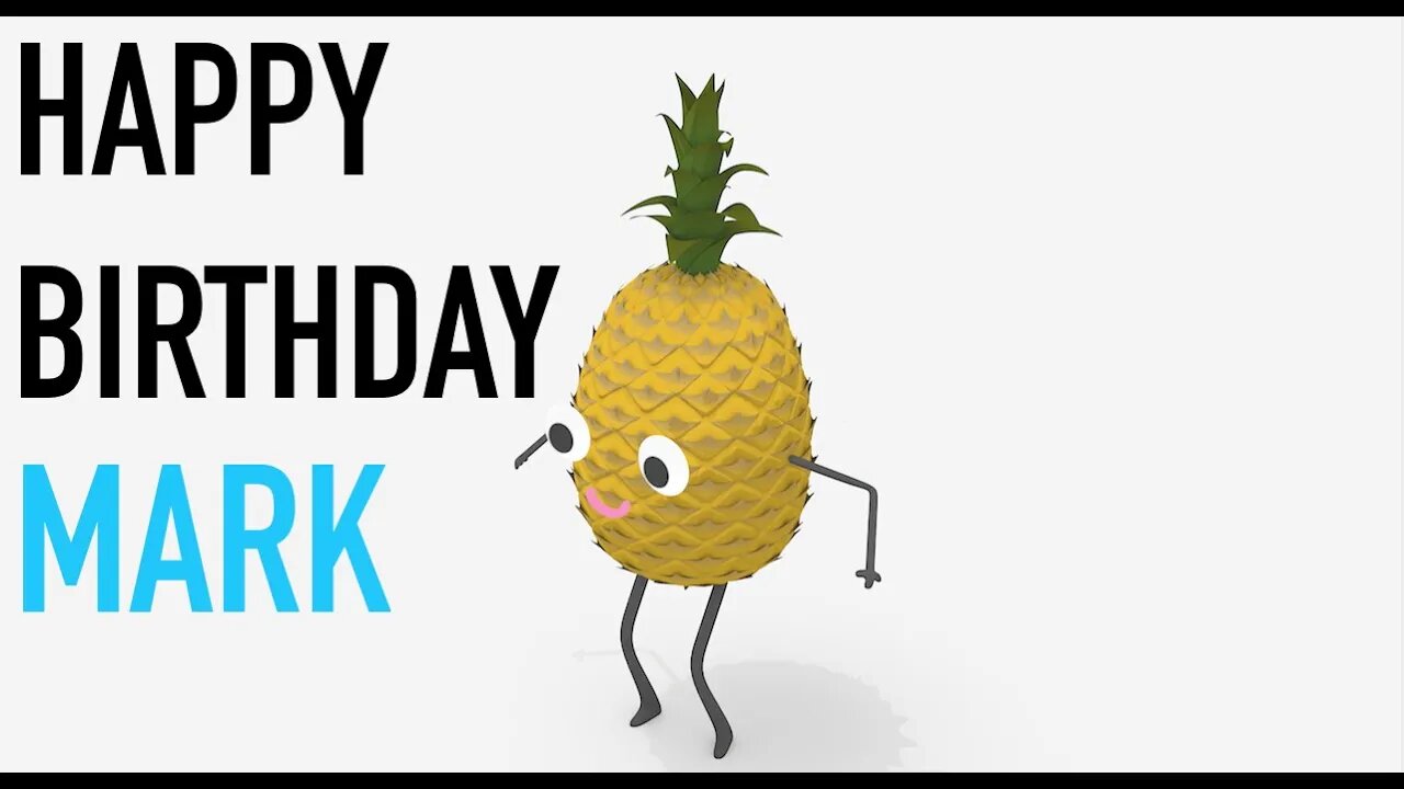 Happy Birthday MARK! - PINEAPPLE Birthday Song