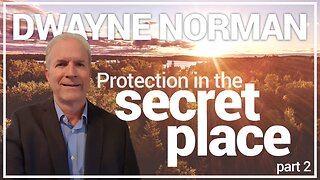 PROTECTION IN THE SECRET PLACE PT. 2