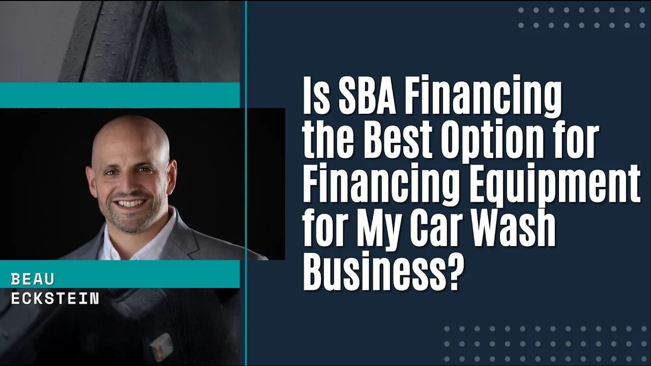 Is SBA Financing the Best Option for Financing Equipment for My Car Wash Business?