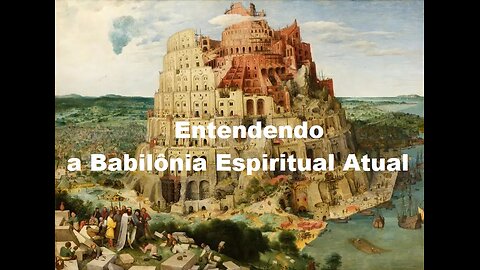 Entendendoa Babilônia Espiritual Atual