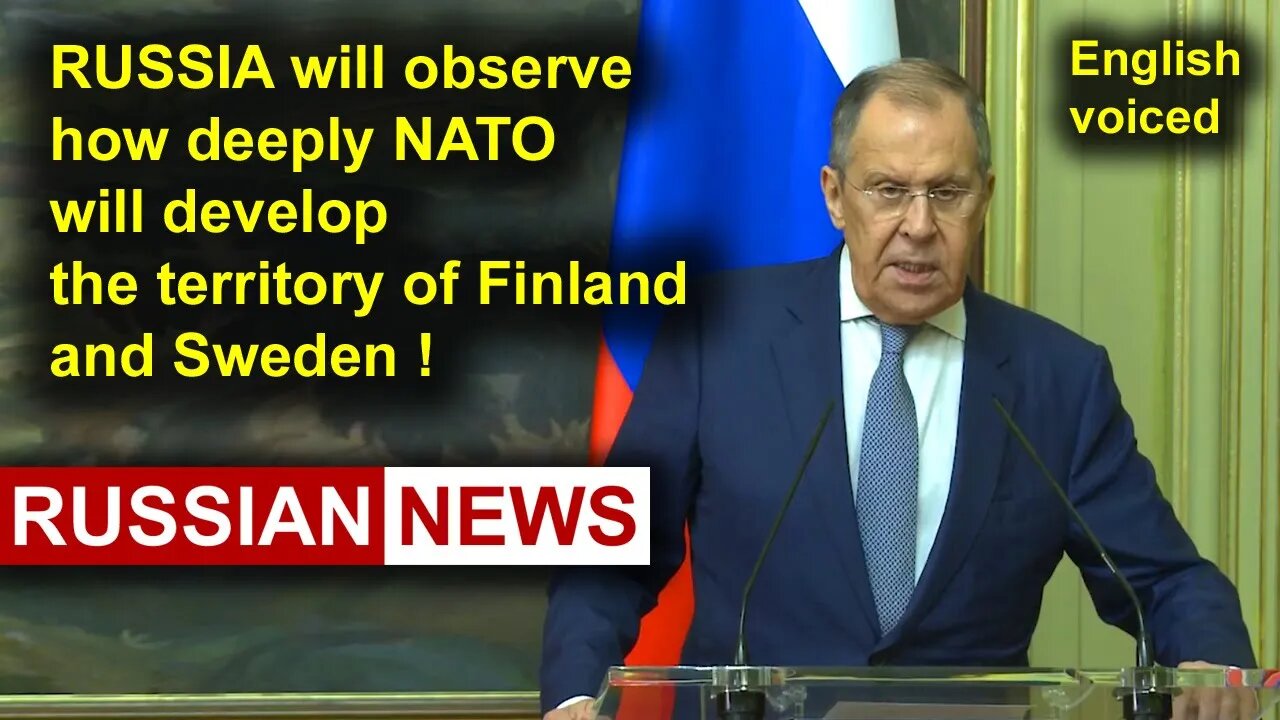 Russia will observe how deeply NATO will develop the territory of Finland and Sweden! Lavrov, Putin