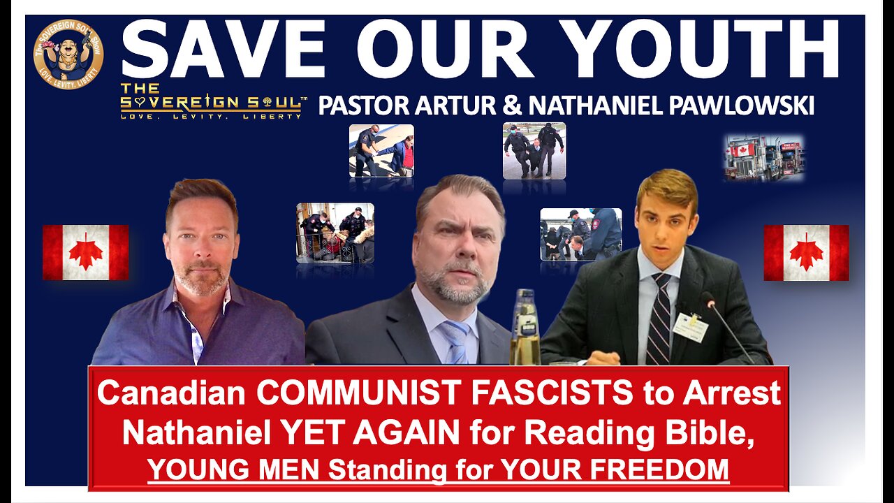 WOKE Canada [DS] NAZI’S to Arrest Pastor Artur’s God-Loving Son Nathaniel Pawlowski, SAVE OUR YOUTH!