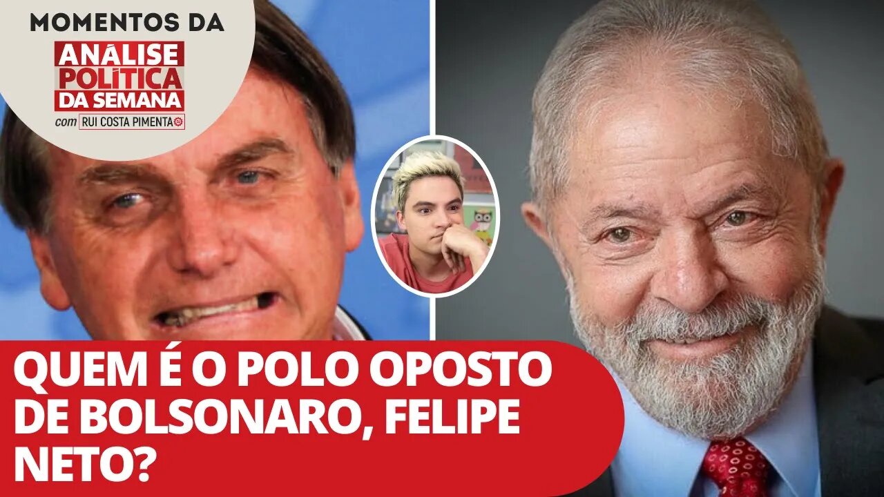 Quem é o polo oposto de Bolsonaro, Felipe Neto? | Momentos da Análise Política da Semana