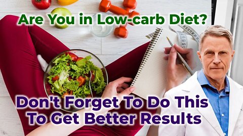 Are you in Low-carb Diet? Don't Forget to Do This to get Better Results