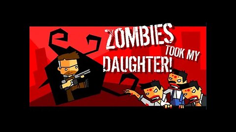 Zombies Took My Daughter!