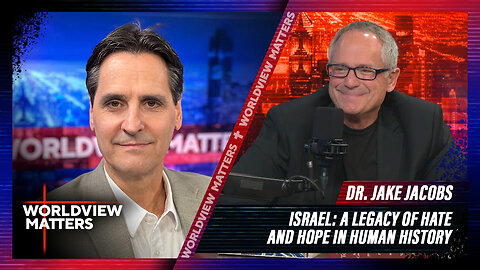 ISRAEL: A Legacy of Hate and Hope in Human History | Worldview Matters