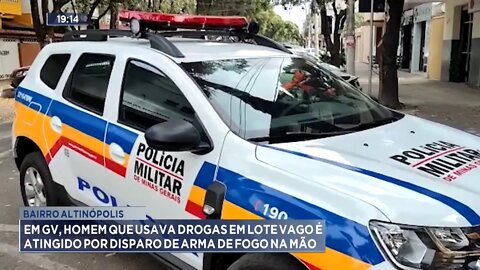 B. Altinópolis: Em GV, Homem que usava drogas em lote é atingido por disparo de arma de fogo na mão.