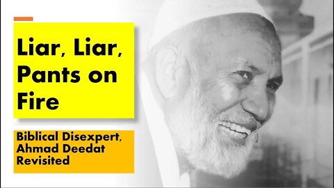 Liar, Liar, Pants on Fire. Ahmad Deedat vs Bible pt2