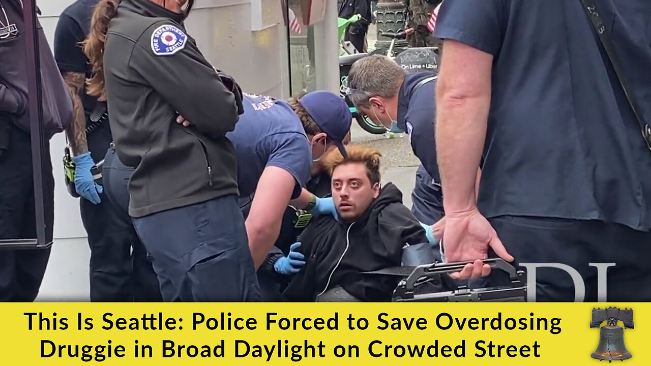 This Is Seattle: Police Forced to Save Overdosing Druggie in Broad Daylight on Crowded Street