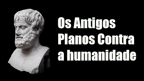 Os Antigos Planos Contra a humanidade